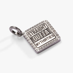 Straight Outta My Thirties - 40th Birthday Charm Stainless Steel Silver | Alex and Ani